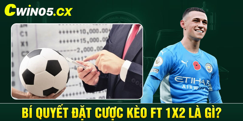 Bí quyết đặt cược kèo FT 1x2 là gì?