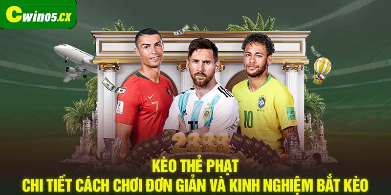 Kèo thẻ phạt - Chi tiết cách chơi đơn giản và kinh nghiệm bắt kèo